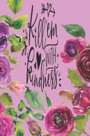 Cover of "Kill 'Em With Kindness"