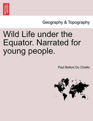 Book cover for Wild Life Under the Equator. Narrated for Young People.