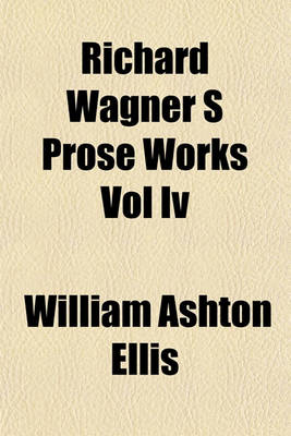 Book cover for Richard Wagner S Prose Works Vol IV