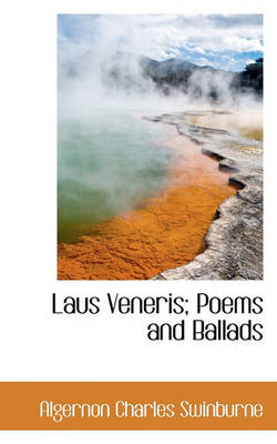 Book cover for Laus Veneris; Poems and Ballads