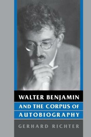 Cover of Walter Benjamin and the Corpus of Autobiography