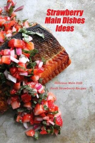 Cover of Strawberry Main Dishes Ideas