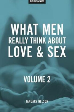 Cover of What Men Really Think About Love & Sex, Volume 2