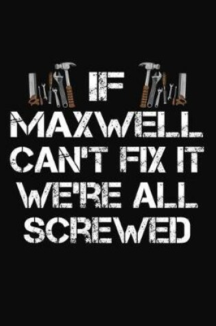 Cover of If Maxwell Can't Fix It We're All Screwed