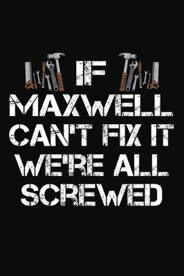 Book cover for If Maxwell Can't Fix It We're All Screwed