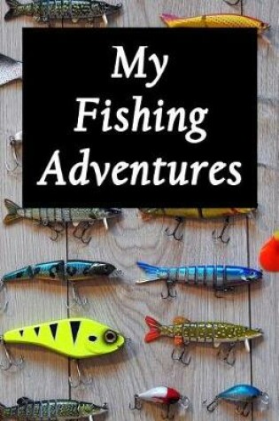 Cover of My Fishing Adventures - Lures