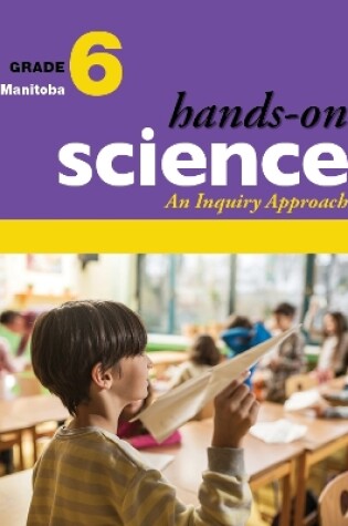 Cover of Hands-On Science for Manitoba, Grade 6