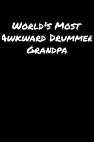 Cover of World's Most Awkward Drummer Grandpa