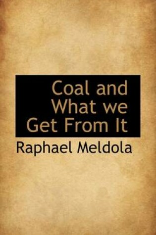 Cover of Coal and What We Get from It