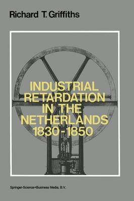 Book cover for Industrial Retardation in the Netherlands 1830–1850