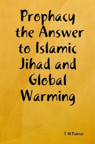 Cover of Prophacy the Answer to Islamic Jihad and Global Warming