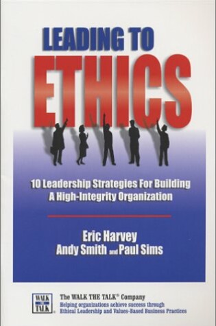 Cover of Leading to Ethics: 10 Leadership Strategies for Building a High-Integrity Organization