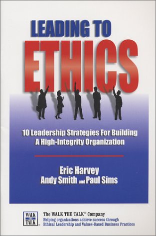 Book cover for Leading to Ethics: 10 Leadership Strategies for Building a High-Integrity Organization