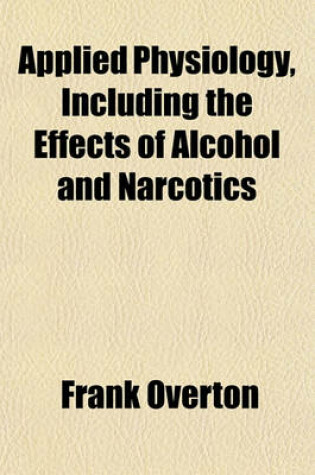 Cover of Applied Physiology, Including the Effects of Alcohol and Narcotics