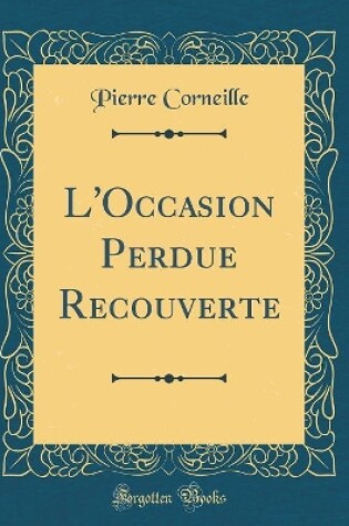 Cover of L'Occasion Perdue Recouverte (Classic Reprint)