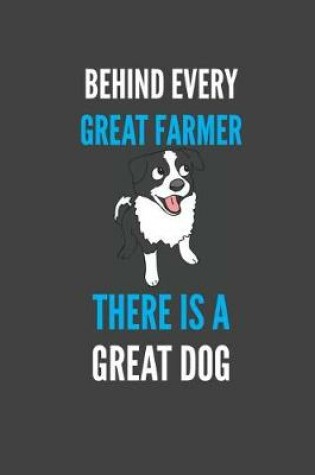 Cover of Behind Every Great Farmer There Is A Great Dog