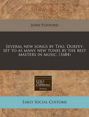 Book cover for Several New Songs by Tho. Durfey; Set to as Many New Tunes by the Best Masters in Music. (1684)