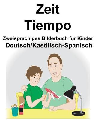 Book cover for Deutsch/Kastilisch-Spanisch Zeit/Tiempo Zweisprachiges Bilderbuch für Kinder