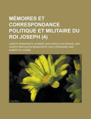 Book cover for Memoires Et Correspondance Politique Et Militaire Du Roi Joseph (4)