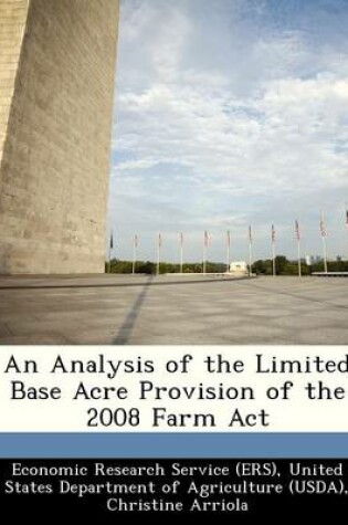 Cover of An Analysis of the Limited Base Acre Provision of the 2008 Farm ACT