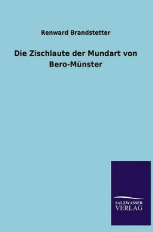 Cover of Die Zischlaute Der Mundart Von Bero-Munster