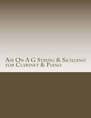 Book cover for Air On A G String & Siciliano for Clarinet & Piano