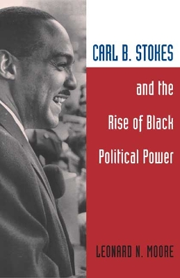 Book cover for Carl B. Stokes and the Rise of Black Political Power