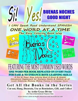 Book cover for Si Yes BUENAS NOCHES GOOD NIGHT I CAN Speak Read Understand SPANISH ONE WORD AT A TIME The Easy Coloring Book Way FEATURING THE MOST COMMON USED WORDS