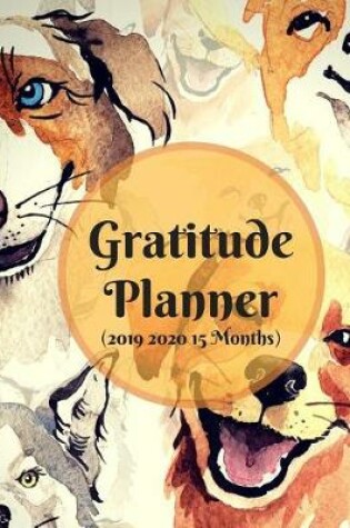 Cover of 2019 2020 15 Months Puppy Dog Gratitude Journal Daily Planner