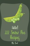 Book cover for Hello! 222 Snow Pea Recipes