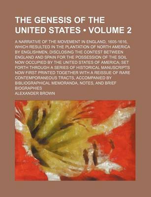 Book cover for The Genesis of the United States (Volume 2); A Narrative of the Movement in England, 1605-1616, Which Resulted in the Plantation of North America by Englishmen