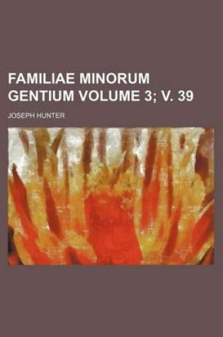 Cover of Familiae Minorum Gentium Volume 3; V. 39