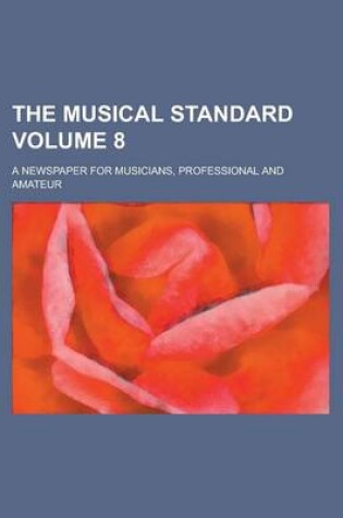 Cover of The Musical Standard; A Newspaper for Musicians, Professional and Amateur Volume 8