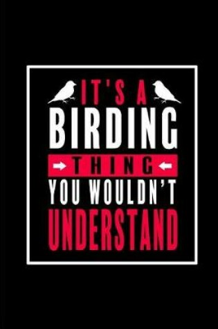 Cover of It's a Birding Thing You Wouldn't Understand