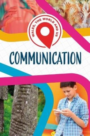 Cover of Wales, The World and Us: Communication