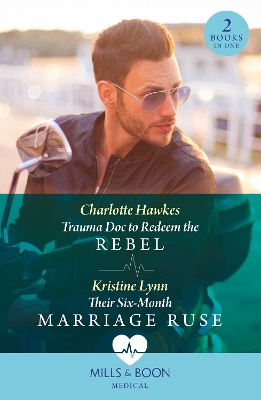 Book cover for Trauma Doc To Redeem The Rebel / Their Six-Month Marriage Ruse