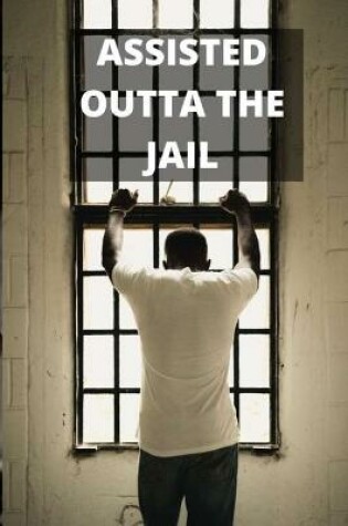 Cover of Assisted Outta the Jail