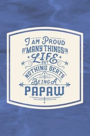 Cover of I Am Proud Of Many Things In Life But Nothing Beats Being A Papaw