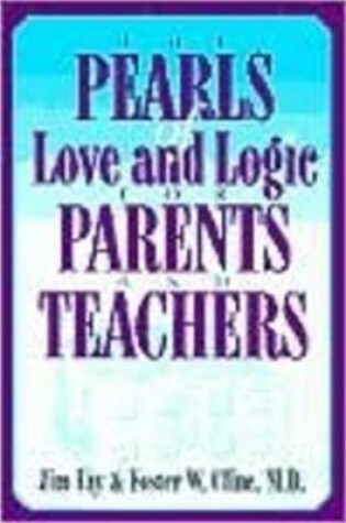 Cover of The Pearls of Love and Logic for Parents and Teachers