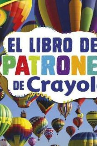 Cover of El Libro de Patrones de Crayola (R) (the Crayola (R) Patterns Book)