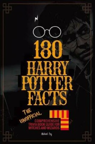 Cover of 180 Harry Potter Facts - The Unofficial Comprehensive Trivia Book Guide for Witches and Wizards