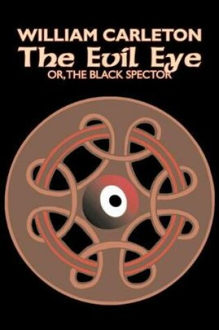 Cover of The Evil Eye by William Carleton, Fiction, Classics, Literary