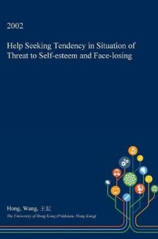 Cover of Help Seeking Tendency in Situation of Threat to Self-Esteem and Face-Losing