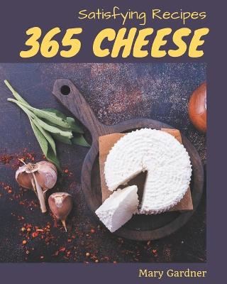 Book cover for 365 Satisfying Cheese Recipes