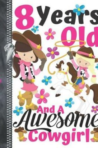 Cover of 8 Years Old And A Awesome Cowgirl