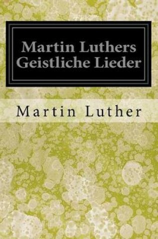 Cover of Martin Luthers Geistliche Lieder