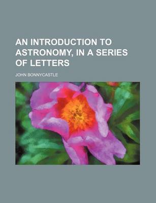 Book cover for An Introduction to Astronomy, in a Series of Letters