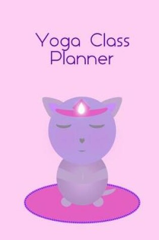 Cover of Yoga Class Planner Violet Cat Meditating