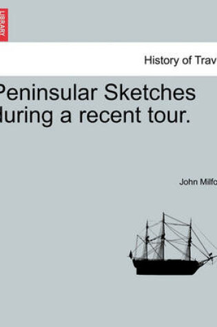 Cover of Peninsular Sketches During a Recent Tour.