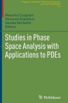 Book cover for Studies in Phase Space Analysis with Applications to PDEs